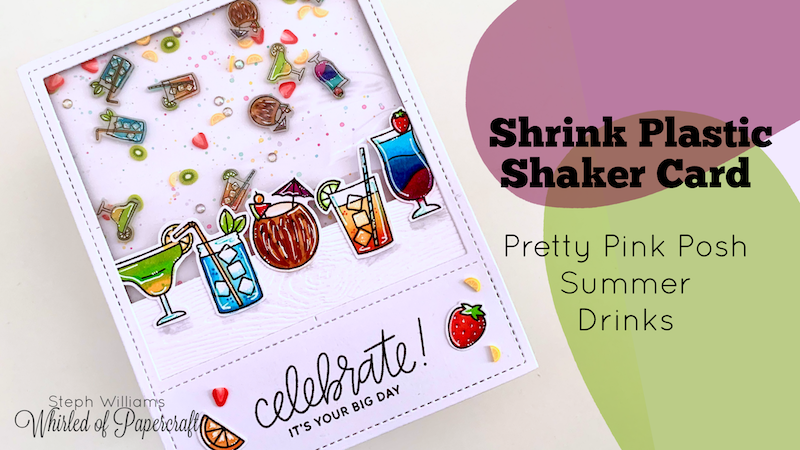 Shrink Plastic Shaker Card | Pretty Pink Posh Summer Drinks